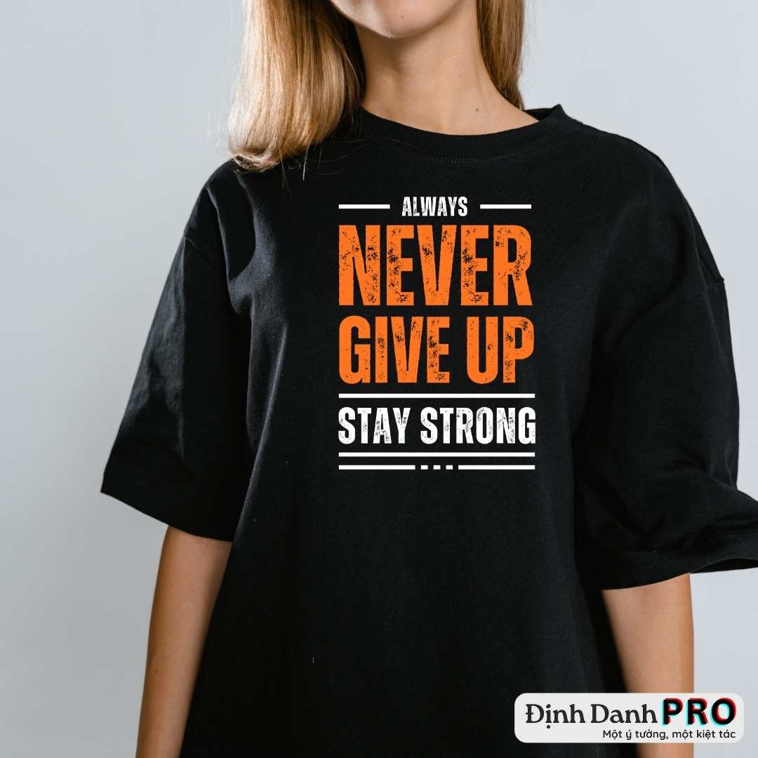 T Shirt in chữ Never Give up